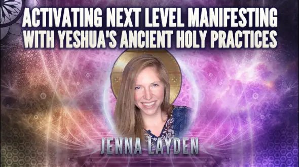 Activating Next Level Manifestation with Yeshua’s Ancient Holy Practices