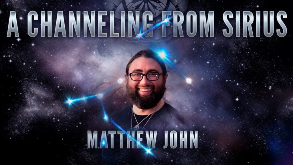 Matthew John: A Channeling from Sirius