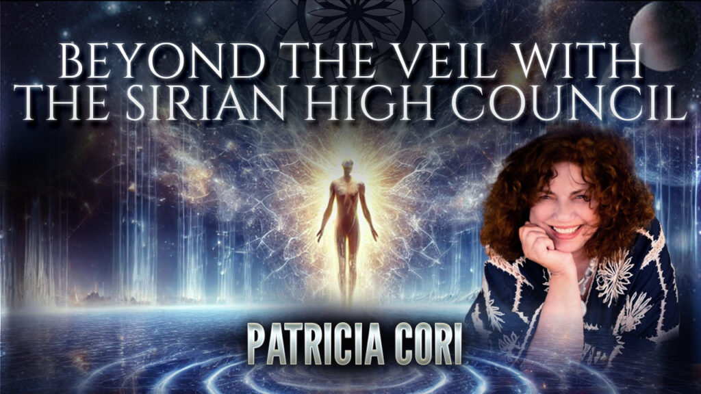 Patricia Cori: Beyond The Veil with The Sirian High Council