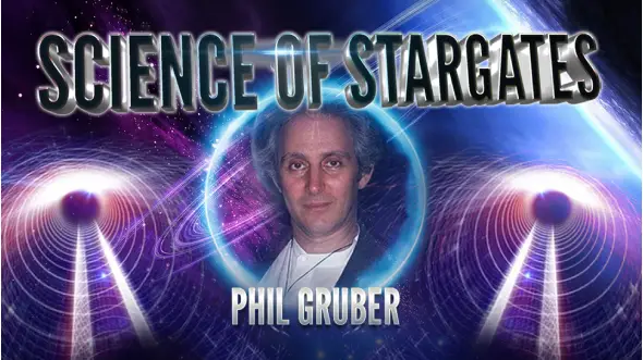 Portals of Ascension: The Science of Stargates with Phil Gruber