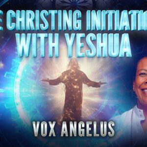Vox Angelus: The Christing Initiations with Yeshua