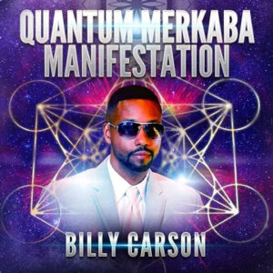 Billy Carson: Merkaba Quantum Manifestation