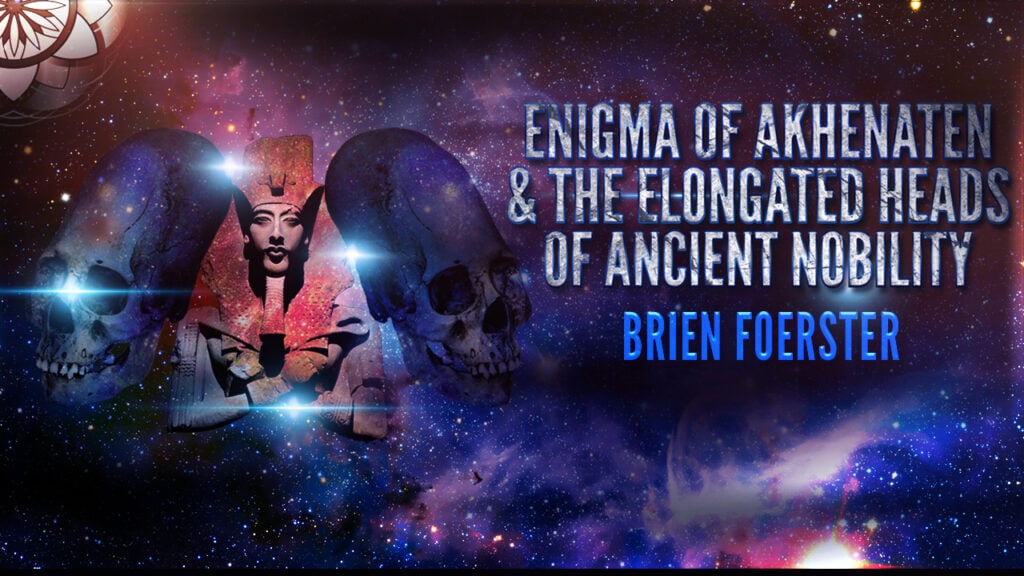 Brien Foerster: Akhenaten & The Elongated Heads Of Ancient Nobility