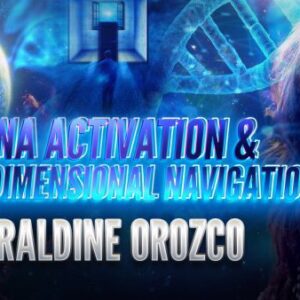Geraldine Orozco: Dna Activation & Inter-Dimensional Navigation