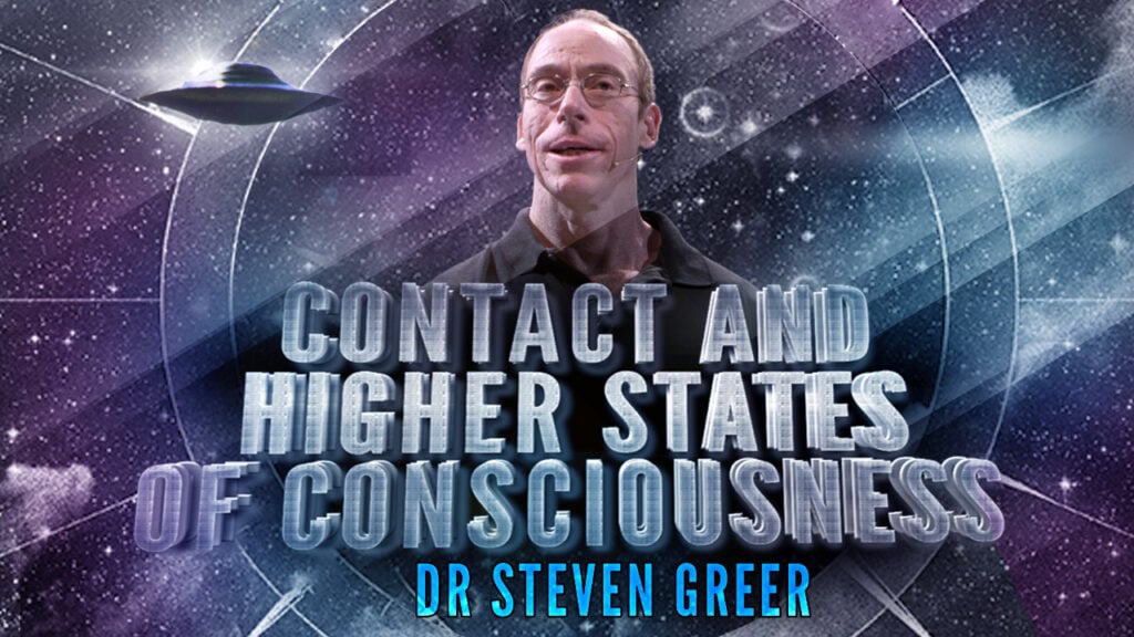 Dr. Steven Greer: Contact & Higher States Of Consciousness