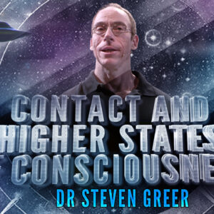 Dr. Steven Greer: Contact & Higher States Of Consciousness