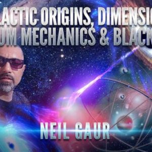 Neil Gaur: Galactic Origins, Dimensions & Black Holes