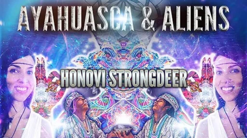Honovi Strongdeer: Ayahuasca & Aliens