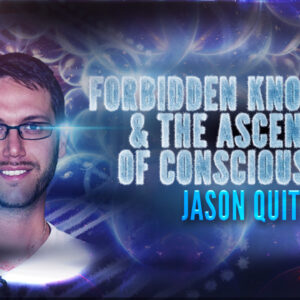 Jason Quitt: Forbidden Knowledge & The Ascension of Consciousness