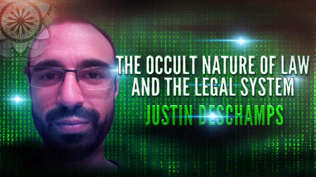 Justin Deschamps: The Occult Nature of Law and the Legal System