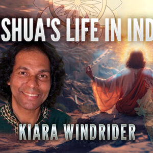 Kiara Windrider: Yeshua's Life in India