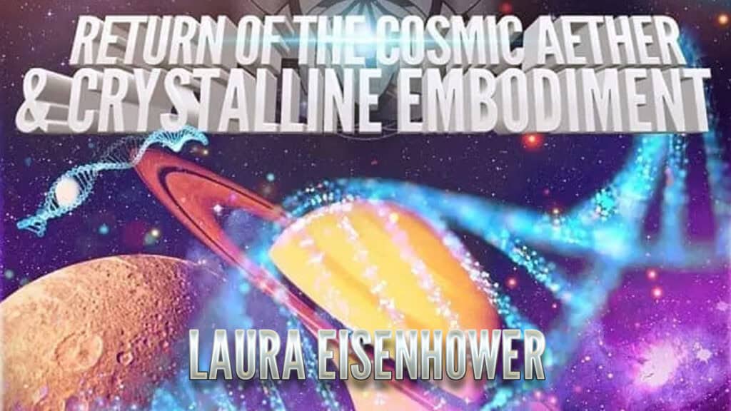Laura Eisenhower: Return of the Cosmic Aether
