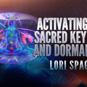 Lori Spagna: Activating Your Sacred Key Codes and Dormant DNA