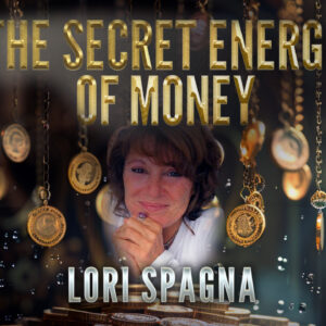 Lori Spagna: The Secret Energy of Money