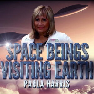 Paola Harris: Space Beings Visiting Earth