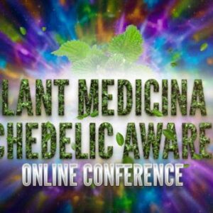 Psychedelic Awareness & Plant Medicine Online Conference