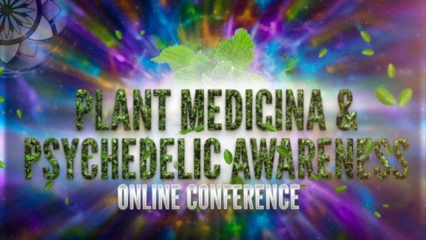 Psychedelic Awareness & Plant Medicine Online Conference
