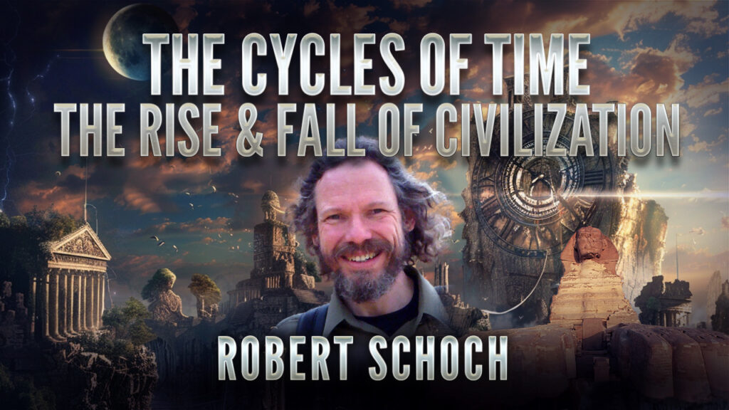 Robert Schoch: The Cycles of Time, The Rise & Fall of Civilization