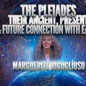 The Pleiades: Their Ancient, Present & Future Connection with Earth