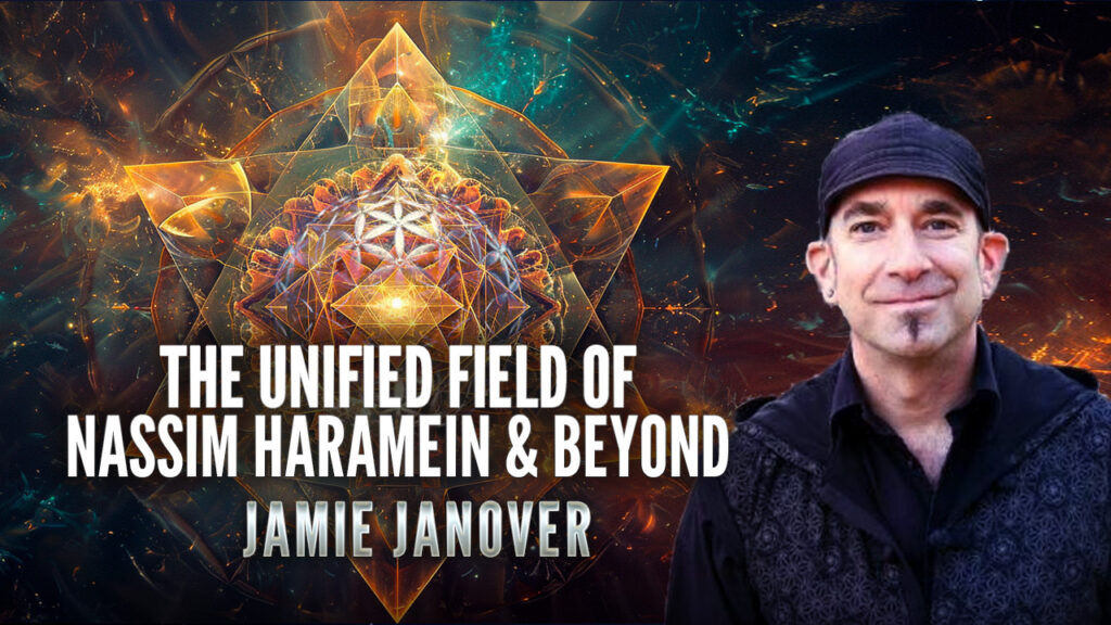 The Unified Field of Nassim Haramein & Beyond