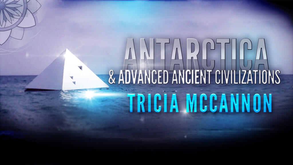 Tricia McCannon: Antarctica & Advanced Ancient Civilizations