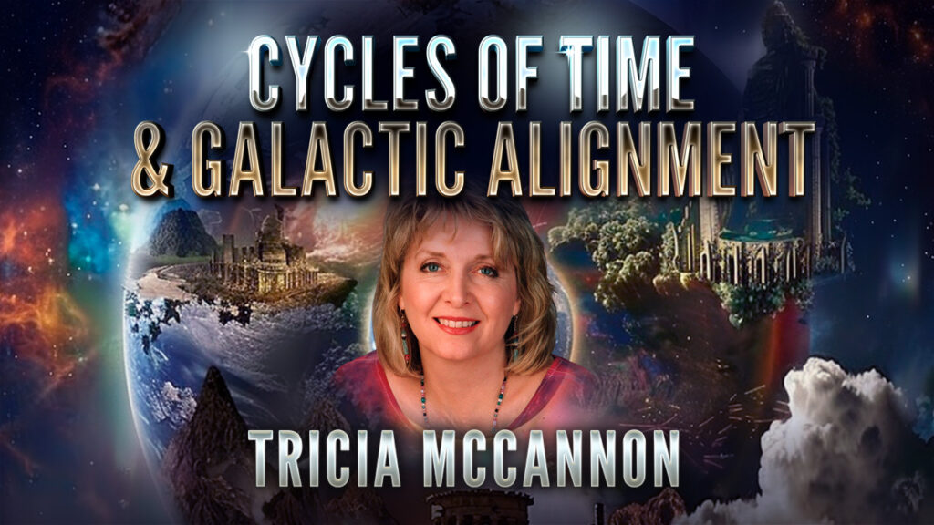 Tricia McCannon: Cycles of Time & Galactic Alignment