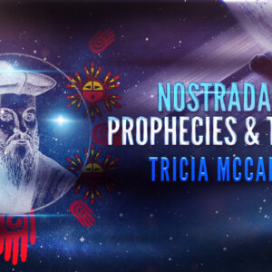 Tricia McCannon: Prophecies of Nostradamus & The Hopi