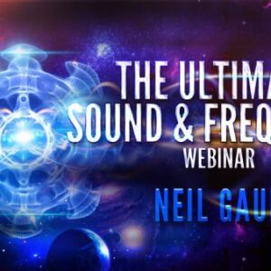 Neil Gaur: The Ultimate Sound & Frequency Webinar