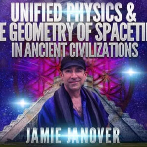 Unified Physics & The Geometry of Spacetime in Ancient Civilizations