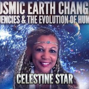 Celestine Star: Cosmic Earth Changes, Frequencies