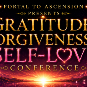 Gratitude, Forgiveness & Self-Love Conference